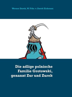 cover image of Die adlige polnische Familie Grotowski, genannt Zur und Zurek